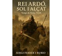 Ardó. Temps de Lluita. 714 dC.: REI ARDÓ, SOL I ALÇAT.