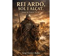 Ardó. Temps de Traïció. 713 dC.: REI ARDÓ, SOL I ALÇAT.