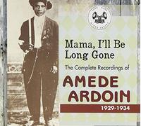 Ardoin, Amede - Mama I'll Be Long Gone