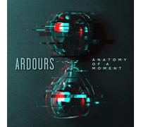 Ardours - Anatomy Of A Moment