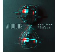 Ardours – Anatomy Of A Moment