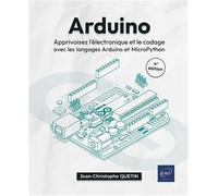 Arduino: Apprivoisez l'électronique et le codage avec les langages Arduino et MicroPython