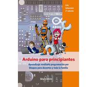 Arduino para principiantes: Aprendizaje mediante programación por bloques para docentes y toda la familia (SIN COLECCION)
