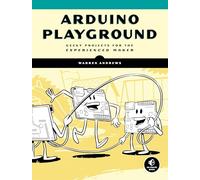 Arduino Playground: Geeky Projects for the Experienced Maker