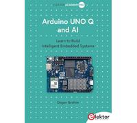 Arduino UNO Q and AI: Learn to Build Intelligent Embedded Systems