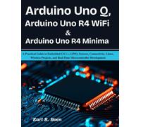 Arduino Uno Q, Arduino Uno R4 WiFi & Arduino Uno R4 Minima: A Practical Guide to Embedded C/C++, GPIO, Sensors, Connectivity, Linux, Wireless ... Development (Next Level Technology)
