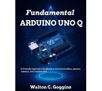 Arduino Uno Q Complete Guide: Comprehensive Techniques for Microcontroller Design & Coding