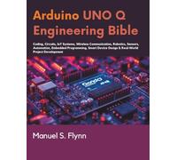 Arduino UNO Q Engineering Bible: Coding, Circuits, IoT Systems, Wireless Communication, Robotics, Sensors, Automation, Embedded Programming, Smart ... Project Development (TechMastery Series)
