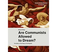 Are Communists Allowed to Dream: The Gallery of the Palace of the Republic