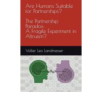 Are Humans Suitable for Partnerships?: The Partnership Paradox: A Fragile Experiment in Altruism?