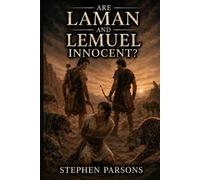 Are Laman and Lemuel Innocent?: A theological exploration of Lehi’s family and the Josian reforms