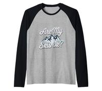Are My Skis Ok Experiencia de humor para esquiadores |---- Camiseta Manga Raglan