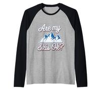Are My Skis Ok Experiencia de humor para esquiadores |----- Camiseta Manga Raglan