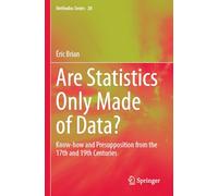 Are Statistics Only Made of Data?: Know-how and Presupposition from the 17th and 19th Centuries (Methodos Series)