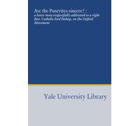 Are the Puseyites sincere? :: a letter most respectfully addressed to a right Rev. Catholic lord bishop, on the Oxford Movement
