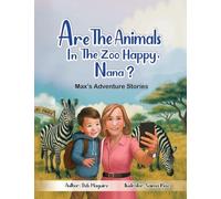 Are TheAnimals In The Zoo Happy, Nana?: Max's Adventure Stories