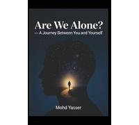 Are We Alone?: A Journey Between You and Yourself