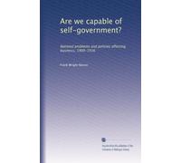 Are we capable of self-government? National problems and policies affecting business, 1900-1916