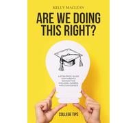 Are We Doing This Right?: A Strategic Guide for Parents Navigating College, Career, and Confidence