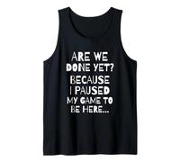 Are We Done Yet Because I Paused My Game Funny Gamer Meme Camiseta sin Mangas