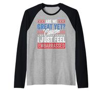 Are We Great Yet Embarrassed Anti Trump Político Funny USA Camiseta Manga Raglan