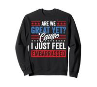 Are We Great Yet Embarrassed Anti Trump Político Funny USA Sudadera