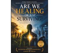 Are We Healing or Just Surviving?: Voices, Experiences, and Expert Insights on Health, Wellness, and Humanity