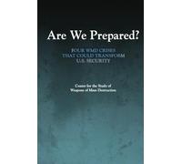 Are We Prepared?: Four WMD Crises That Could Transform U.S. Security