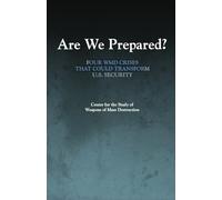 Are We Prepared?: Four WMD Crises That Could Transform U.S. Security