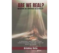 Are we real?: Reflections On A Hypothesis Called Reality