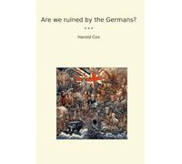 Are we ruined by the Germans? (Classic Books)