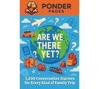 Are We There Yet?: 1,200 Conversation Starters for Every Kind of Family Trip (Ponder Pages)