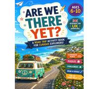 Are We There Yet? Games, Challenges and Adventures for Every Journey: The Ultimate UK Road Trip Activity Book for Kids Aged 6-10