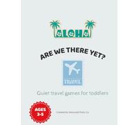 Are We There Yet? Quiet Travel Games for Toddlers: A fun and quiet activity book for road trips, plane rides, and everyday adventures - perfect for kids ages 3 to 5