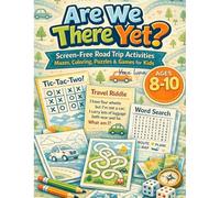 Are We There Yet?: Screen-Free Activities for Road Trips: Mazes, Coloring, Puzzles & Games for Kids Ages 8-10