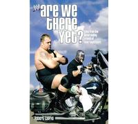 Are We There Yet?: Tales from the Never-Ending Travels of WWE Superstars
