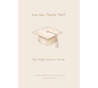 Are We There Yet? The High School Book: A Hilarious Guided Journal for the Hard, Messy, and Unfiltered Moments of Motherhood