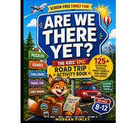 ARE WE THERE YET?: THE KID'S EPIC ROAD TRIP ACTIVITY BOOK: 125+ Puzzles, Family Games & Real-World Challenges For Ages 8-12 | Cars, Planes & Every Mile In Between