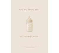Are We There Yet? The Un-Baby Book: A Hilarious Guided Journal for the Hard, Messy, and Unfiltered Moments of Motherhood