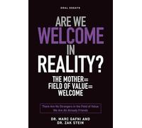 Are We Welcome In Reality? The Mother = The Field of Value = Welcome: There Are No Strangers in the Field of Value - We Are All Already Friends (One Mountain Many Paths Oral Essays)