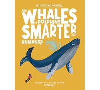 Are Whales and Dolphins Smarter Than Humans?: Cetology (The Big Questions Answered)