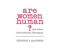 Are Women Human?: And Other International Dialogues