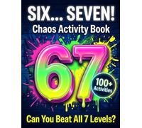 Are You a 6 or a 7? The SIX… SEVEN! Chaos Activity Book for Kids: 100+ Large Print Pages of Fun Puzzles, Games, and Creative Challenges - A Great Gift for Birthdays, Holidays, and Travel (Ages 7-12)