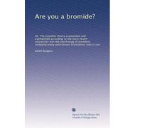 Are you a bromide?: Or, The sulphitic theory expounded and exemplified according to the most recent researches into the psychology of boredom, including many well-known bromidions now in use