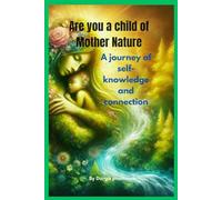 Are you a child of Mother Nature: A journey of self-knowledge and connection