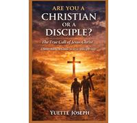 ARE YOU A CHRISTIAN OR A DISCIPLE: The True Call of Jesus Christ (WHOLENESS TEACHINGS - SPIRIT. SOUL. BODY)
