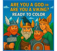ARE YOU A GOD OR ARE YOU A VIKING? READY TO COLOR: COLORING BOOK FOR CHILDREN AGED 3 TO 12 YEARS