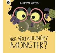Are You a Hungry Monster? (Your Scary Monster Friend)
