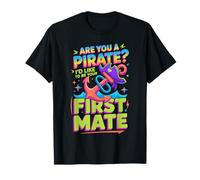Are You A Pirate I'D Like To Be Your First Mate Camiseta