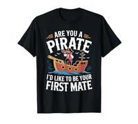 Are You A Pirate I'D Like To Be Your First Mate - Camiseta